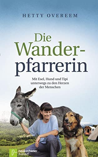 Stock image for Die Wanderpfarrerin: Mit Esel, Hund und Tipi unterwegs zu den Herzen der Menschen for sale by medimops