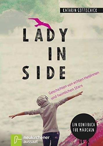 Beispielbild fr Lady inside: Geschichten von echten Heldinnen und heimlichen Stars - Ein Konfibuch fr Mdchen zum Verkauf von medimops