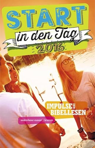 Stock image for Start in den Tag 2016: Impulse zum Bibellesen for sale by Buchstube Tiffany