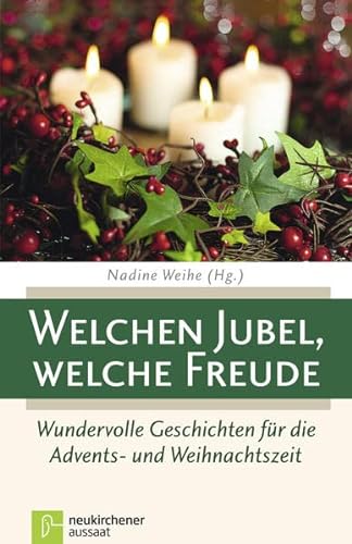 Stock image for Welchen Jubel, welche Freude: Wundervolle Geschichten fr die Advents- und Weihnachtszeit for sale by medimops