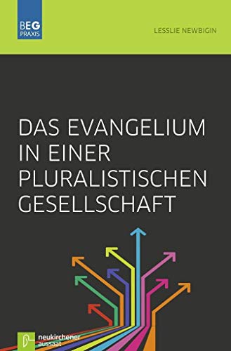 Das Evangelium in einer pluralistischen Gesellschaft - Lesslie Newbigin