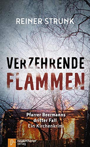 9783761564189: Verzehrende Flammen: Pfarrer Beermanns dritter Fall. Ein Kirchenkrimi