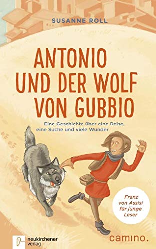 9783761564899: Antonio und der Wolf von Gubbio: Eine Geschichte ber eine Reise, eine Suche und viele Wunder - Franz von Assisi fr junge Leser