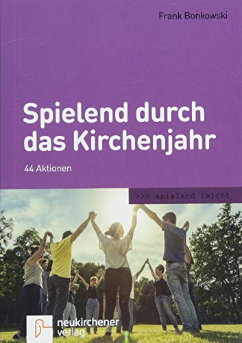 Beispielbild fr Spielend durch das Kirchenjahr: 44 Aktionen (spielend leicht) zum Verkauf von medimops