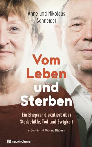 Beispielbild fr Vom Leben und Sterben: Ein Ehepaar diskutiert ber Sterbehilfe, Tod und Ewigkeit zum Verkauf von medimops