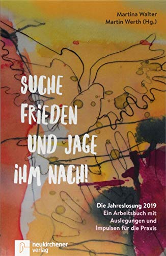 Beispielbild fr Suche Frieden und jage ihm nach!: Die Jahreslosung 2019 - Ein Arbeitsbuch mit Auslegungen und Impulsen fr die Praxis zum Verkauf von medimops