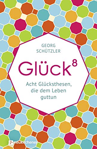 Stock image for Glckhochacht: Acht Glcksthesen, die dem Leben guttun for sale by medimops