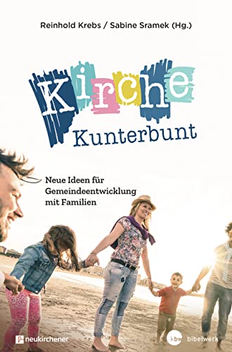 Stock image for Kirche Kunterbunt: Neue Ideen fr Gemeindeentwicklung mit Familien for sale by Revaluation Books