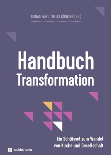 Stock image for Handbuch Transformation: Ein Schlssel zum Wandel von Kirche und Gesellschaft for sale by Revaluation Books