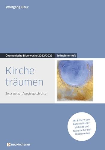 Stock image for Kirche trumen: Teilnehmerheft - Zugnge zur Apostelgeschichte - kumenische Bibelwoche 2022/2023 (Bibelwochenmaterial) for sale by medimops