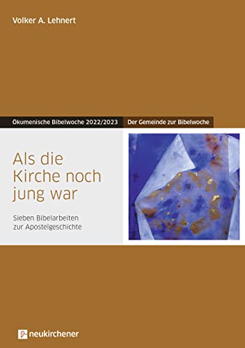 Beispielbild fr Als die Kirche noch jung war: Der Gemeinde zur Bibelwoche - Sieben Bibelarbeiten zur Apostelgeschichte - kumenische Bibelwoche 2022/2023 (Bibelwochenmaterial) zum Verkauf von medimops