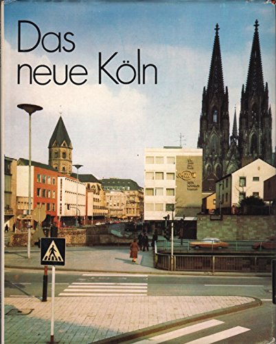 9783761602218: Das neue Köln: Bilanz eines Stadtbildes zwischen gestern und morgen (German Edition)