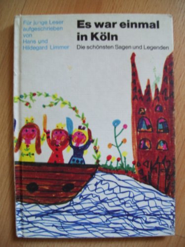 Es war einmal in Köln. Die schönsten Sagen und Legenden, erzählt von Ohm Paul für Jupp und Liesch...