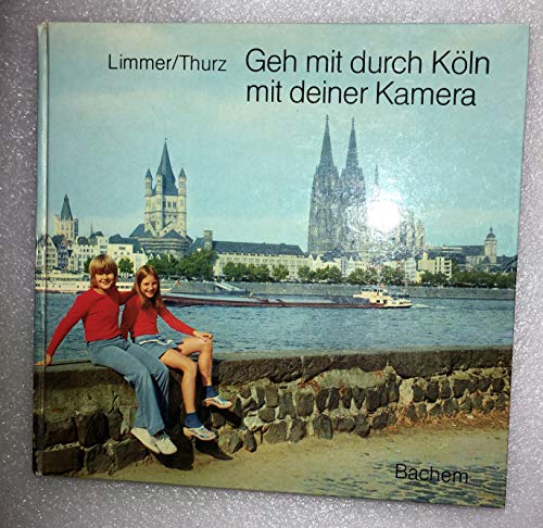 Geh durch Köln mit deiner Kamera. Bilder der Stadt Köln aus einem Fotoalbum für Ohm Paul von Jupp und Lieschen. Zusammengestellt und mit Texten versehen von Hans und Hildegard Limmer. - Limmer, Hans und Hildegard / Thurz, Karl Heinz