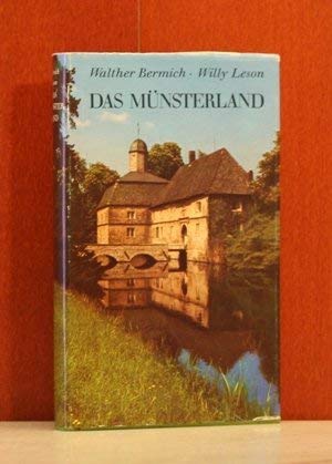 Das Münsterland. Städte - Kirchen - Wasserburgen. In den Landschaften zwischen der Lippe, Holland und dem Teutoburger Wald. Städte, Kirchen, Wasserburgen in d. Landschaften zwischen d. Lippe, Holland u.d. Teutoburger Wald - Bermich, Walther