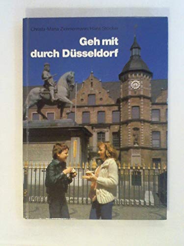 Geh mit durch Düsseldorf: Wie Pitt und Tina ihre Vaterstadt kennenlernen. - Christa M Zimmermann - Hans Stöcker