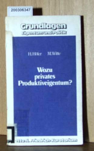 9783761604830: Wozu privates Produktiveigentum?: Auffassungen ber die Funktionen des privaten Produktiveigentums in der deutschsprachigen Nationalkonomie - Hfer, Heinrich