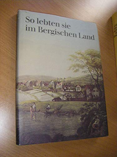 Stock image for So lebten sie im Bergischen Land for sale by Der Bcher-Br