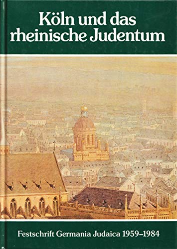 Köln und das rheinische Judentum Festschrift Germania Judaica 1959-1984