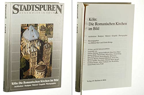 Stock image for Stadtspuren - Denkmler in Kln Band 3: Kln: Die Romanischen Kirchen im Bild. Architektur - Skulptur - Malerei - Graphik - Photographie. (= Stadtspuren - Denkmler in Kln. Band 3). for sale by Antiquariat Langguth - lesenhilft