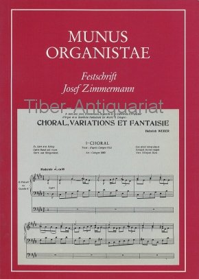 Munus Organistae. Festschrift Josef Zimmermann zum 80. Geburtstag.