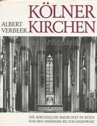 Beispielbild fr Klner Kirchen: Die kirchliche Baukunst in Kln von den Anfngen bis zur Gegenwart zum Verkauf von Versandantiquariat Felix Mcke