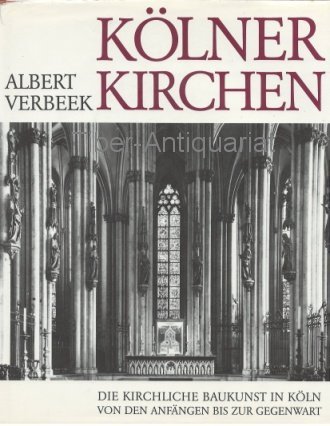 9783761608951: Klner Kirchen. Die kirchliche Baukunst in Kln von den Anfngen bis zur Gegenwart