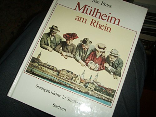 Mülheim am Rhein: Stadtgeschichte in Strassennamen. Von der 