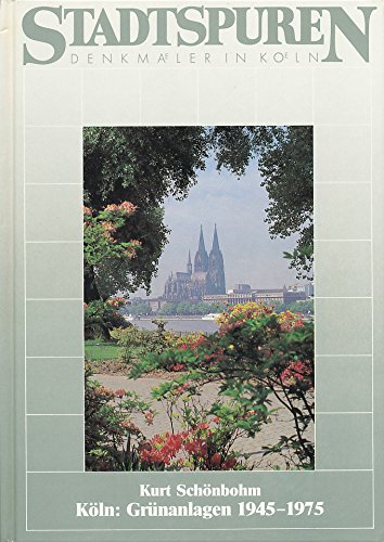 Köln. Grünanlagen 1945-1975 - Schönbohm Kurt