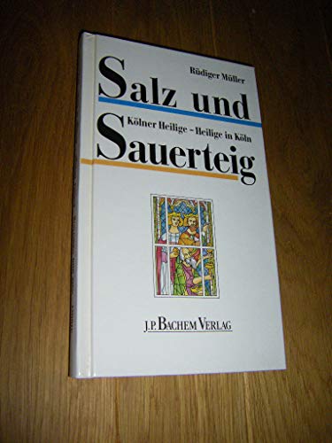 Beispielbild fr Salz und Sauerteig - Klner Heilige, Heilige in Kln zum Verkauf von Der Bcher-Br