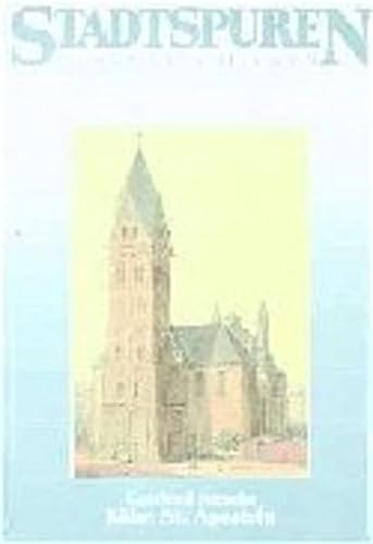 Stadtspuren. Köln: St. Aposteln. Denkmäler in Köln. Band 19. - Stracke, Gottfried