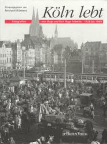 Köln lebt. Fotografien von Hugo und Karl Hugo Schmölz. 1926 bis 1969. - Mißelbeck, Reinhold (Hrsg.)