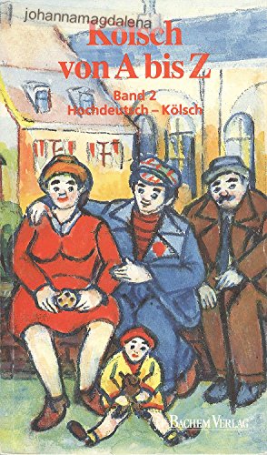 Beispielbild fr Klsch von A - Z. Ein Handwrterbuch fr Eingeborene, Zugezogene und Durchreisende: Klsch von A bis Z, Bd.2, Hochdeutsch-Klsch zum Verkauf von medimops