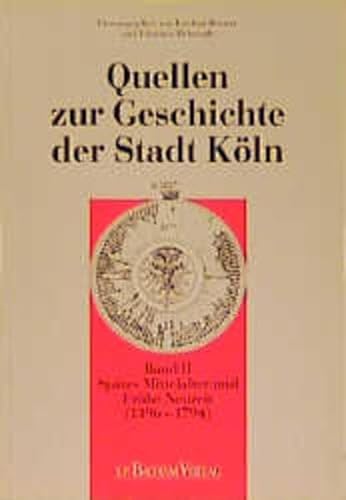 Quellen zur Geschichte der Stadt KÃ ln: SpÃ¤tes Mittelalter und frÃ¼he Neuzeit (1396-1794)