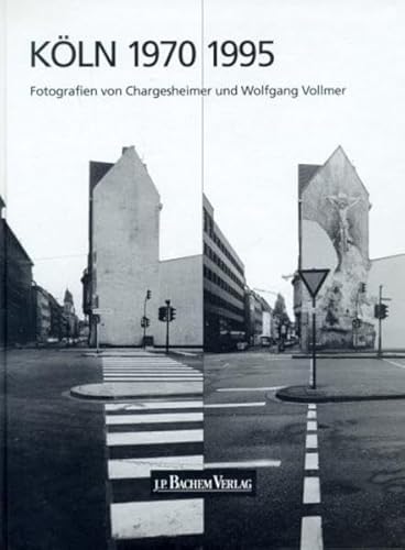 Köln 1970 / 1995. 25 Jahre Stadtarchitektur. Fotografien von Chargesheimer und Wolfgang Vollmer. ...