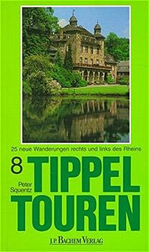 Tippeltouren, Bd.8, 25 neue Wanderungen rechts und links des Rheins - Peter Squentz