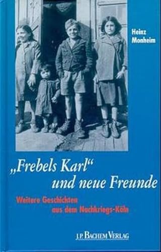 Frebels Karl und neue Freunde : weitere Geschichten aus dem Nachkriegs-Köln