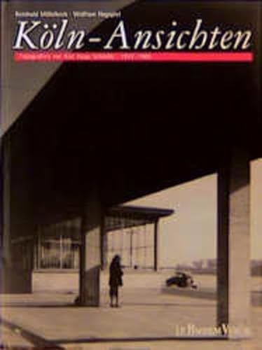 Köln-Ansichten: Fotografien von Karl-Hugo Schmölz 1947-1985 - Misselbeck Reinhold, Hagspiel Wolfram