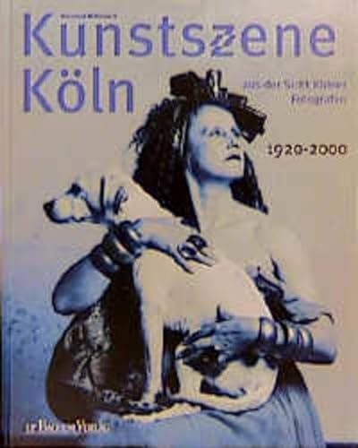 Stock image for KUNSTSZENE KLN AUS DER SICHT KLNER FOTOGRAFEN . 1920 - 2000 for sale by ArteBooks