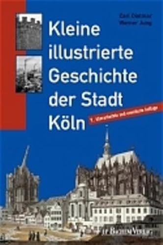 Kleine illustrierte Geschichte der Stadt Köln. 9., überarbeitete und erweiterte Auflage. Zahlreic...