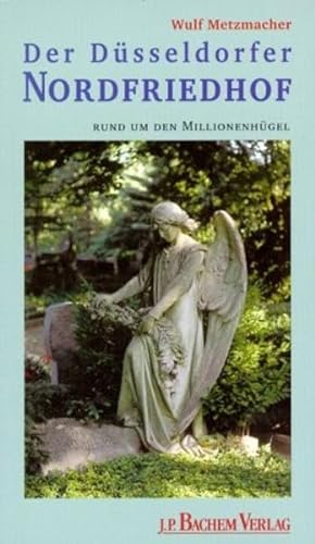 Beispielbild fr Der Dsseldorfer Nordfriedhof - Rund um den Millionenhgel. zum Verkauf von Antiquariat Christoph Wilde
