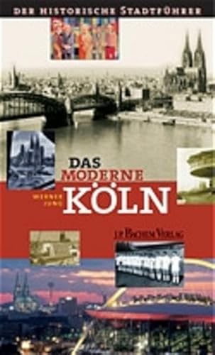 Beispielbild fr Das moderne Kln: Der historische Stadtfhrer zum Verkauf von medimops