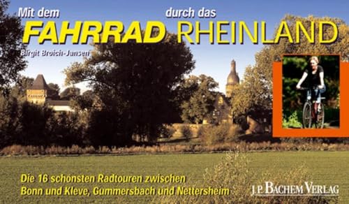 Stock image for Mit dem Fahrrad durch das Rheinland: Die 16 schnsten Radtouren zwischen Bonn und Kleve, Gummersbach und Nettersheim for sale by medimops