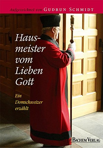 Imagen de archivo de Hausmeister beim lieben Gott: Ein Domschweizer erzhlt a la venta por Leserstrahl  (Preise inkl. MwSt.)