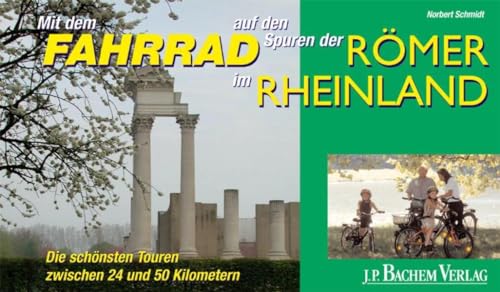 Beispielbild fr Mit dem Fahrrad auf den Spuren der Rmer im Rheinland: Die schnsten Touren zwischen 24 und 50 Kilometer zum Verkauf von medimops