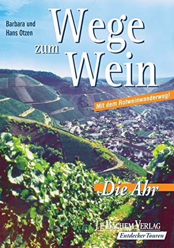 Wege zum Wein: Die Ahr. Mit dem Rotweinwanderweg! - Barbara Otzen