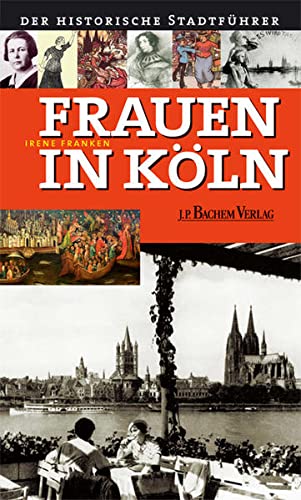 Frauen in Köln Der historische Stadtführer