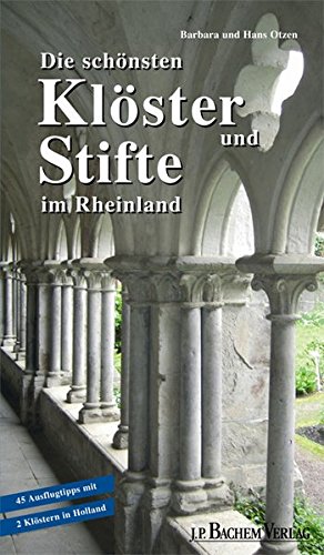 Stock image for Die schnsten Klster und Stifte im Rheinland: 45 Ausflugstipps mit 2 Klstern in Holland for sale by medimops