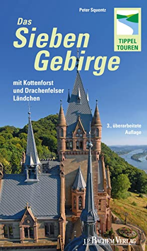 9783761620489: Das Siebengebirge mit Kottenforst und Drachenfelser Lndchen: 21 Tippeltouren - Mit dem Rheinsteig bis zur Erpeler Ley
