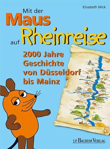 9783761620694: Mit der Maus auf Rheinreise: 2000 Jahre Geschichte von Dsseldorf bis Mainz